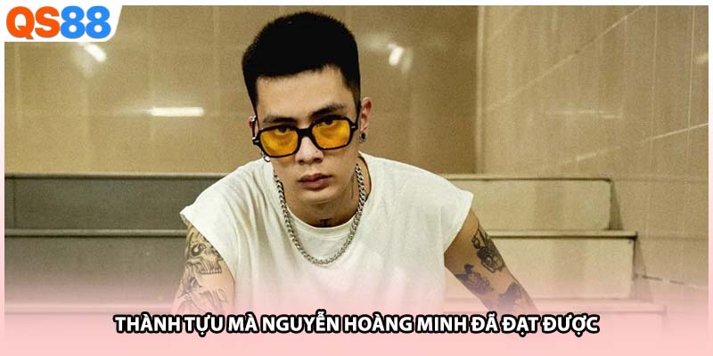 Thành tựu mà Nguyễn Hoàng Minh đã đạt được