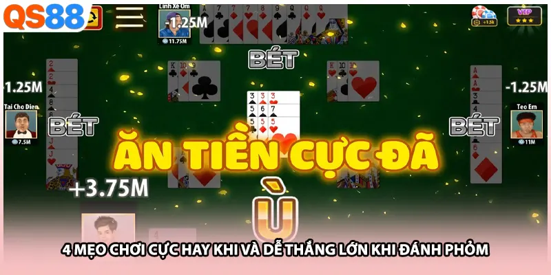 4 mẹo chơi cực hay khi và dễ thắng lớn khi đánh phỏm 