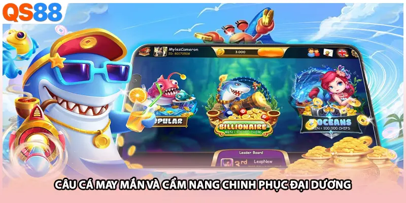 Câu cá may mắn và cẩm nang chinh phục đại dương