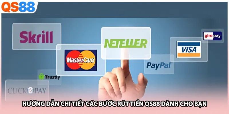 Hướng dẫn chi tiết các bước rút tiền QS88 dành cho bạn