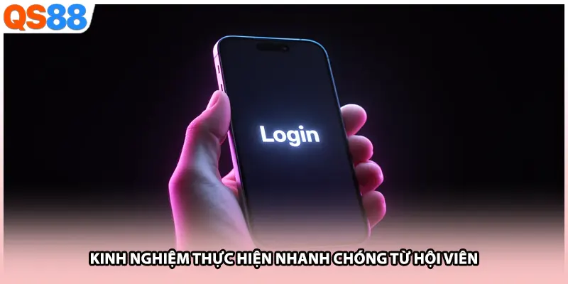 Kinh nghiệm thực hiện nhanh chóng từ hội viên 