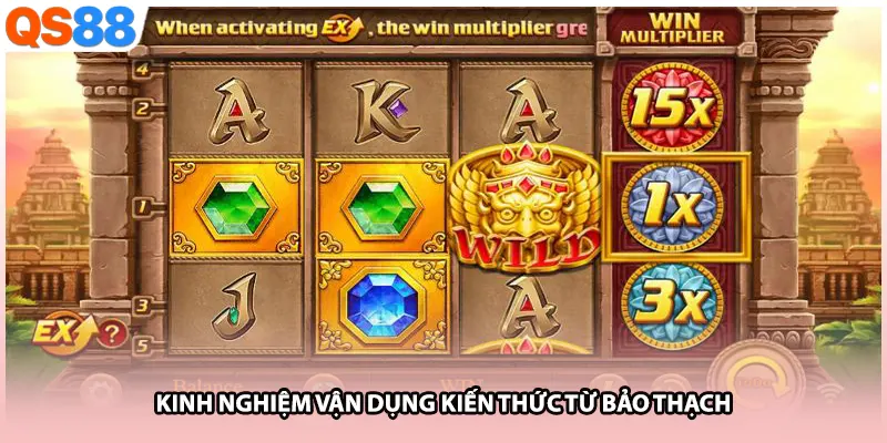 Kinh nghiệm vận dụng kiến thức từ Bảo Thạch 