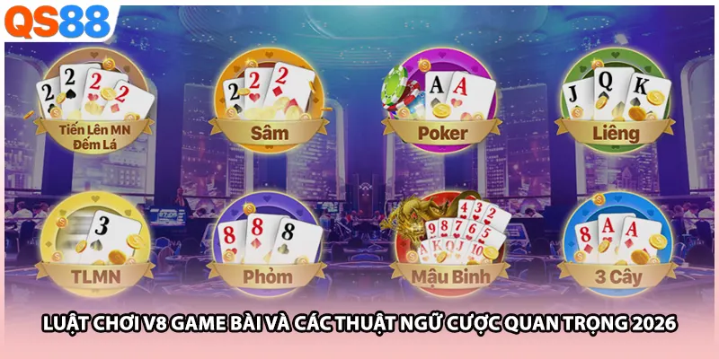 Luật chơi V8 game bài và các thuật ngữ cược quan trọng 2026
