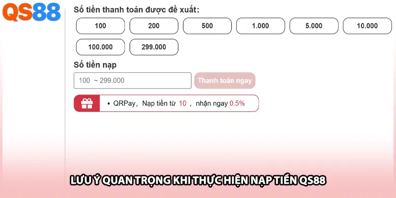 Lưu ý quan trọng khi thực hiện nạp tiền QS88 