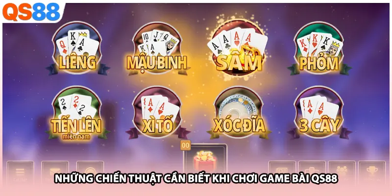 Những chiến thuật cần biết khi chơi game bài QS88