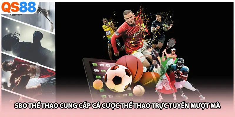SBO thể thao cung cấp cá cược thể thao trực tuyến mượt mà