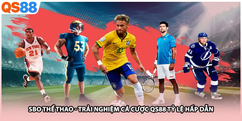SBO Thể Thao - Trải Nghiệm Cá Cược QS88 Tỷ Lệ Hấp Dẫn