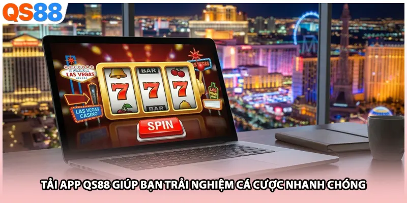 Tải app QS88 giúp bạn trải nghiệm cá cược nhanh chóng