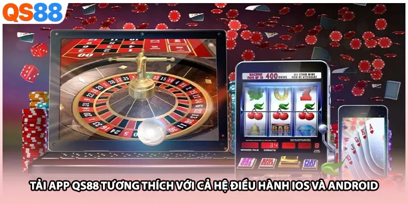 Tải app QS88 tương thích với cả hệ điều hành iOS và Android