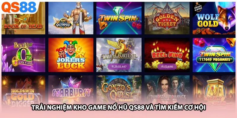 Trải nghiệm kho game nổ hũ QS88 và tìm kiếm cơ hội 