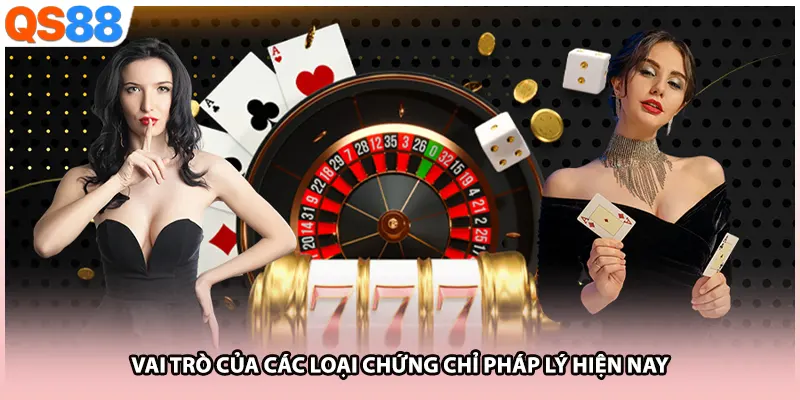 Vai trò của các loại chứng chỉ pháp lý hiện nay